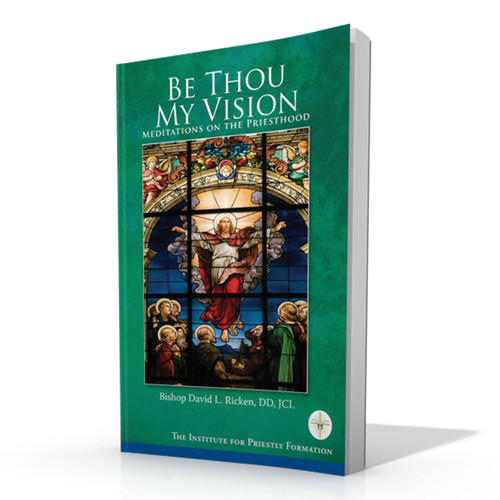 Be Thou My Vision: Meditations on the Priesthood