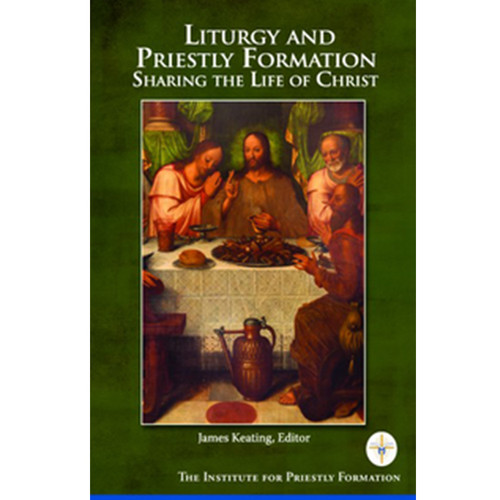 Liturgy and Priestly Formation Sharing the Life of Christ