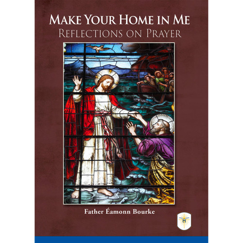 Make Your Home in Me: Reflections on Prayer