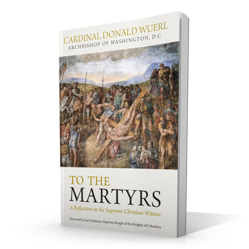 To the Martyrs: A Reflection on the Supreme Christian Witness