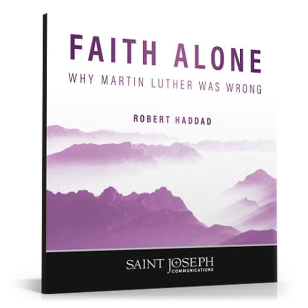 Faith Alone: Why Martin Luther Was Wrong (Digital)