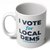 I Vote For Local Dems (11oz. Coffee Mug)