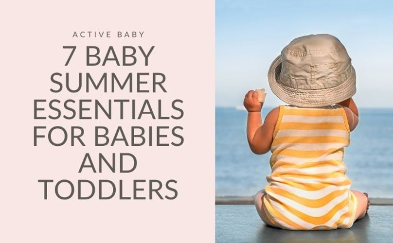 7 Baby Summer Essentials for Babies and Toddlers