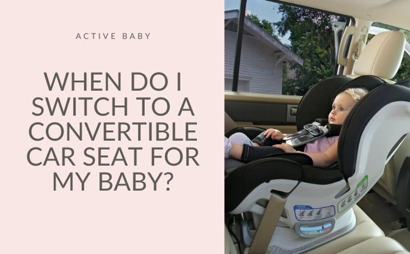 When Do I Switch to a Convertible Car Seat for my Baby?