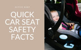 Quick Car Seat Safety Facts