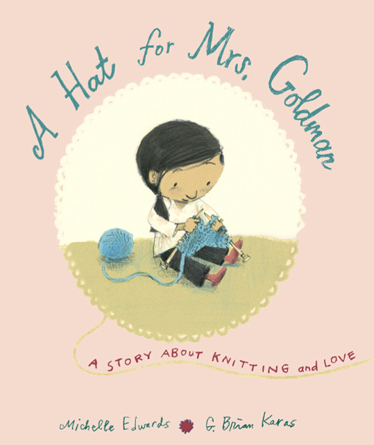 A Hat For Mrs. Goldman: A Story About Knitting And Love - Hard Cover A Hat For Mrs. Goldman: A Story About Knitting And Love - Hard Cover