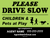 "Drive Slow" Yard Sign