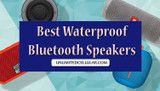 ﻿Best Waterproof Bluetooth Speakers