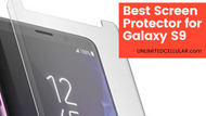 Best Screen Protector for Galaxy S9