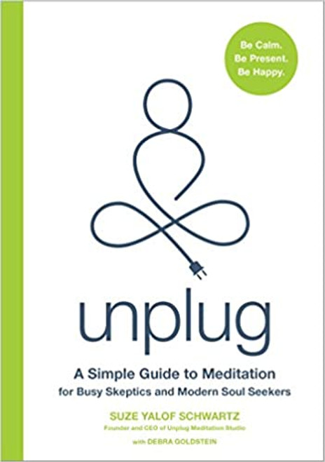 Unplug: A Simple Guide to Meditation for Busy Skeptics and Modern Soul Seekers (Hardcover)