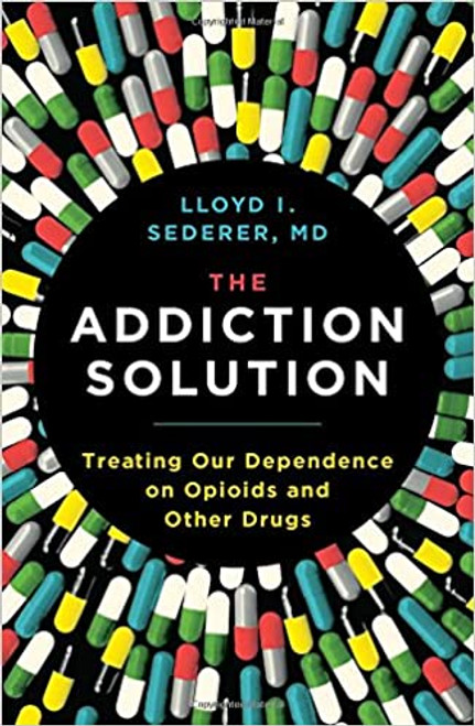The Addiction Solution: Treating Our Dependence on Opioids and Other Drugs (Hardcover)