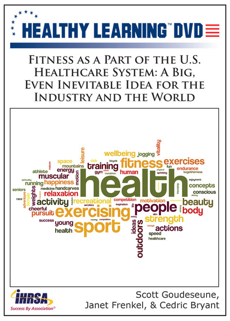 Fitness as a Part of the U.S. Healthcare System: A Big, Even Inevitable Idea for the Industry and the World