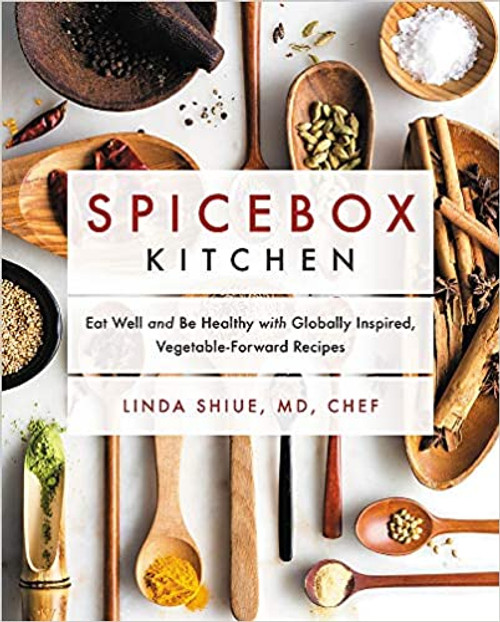 Spicebox Kitchen - Eat Well and Be Healthy with Globally Inspired, Vegetable-Forward Recipes