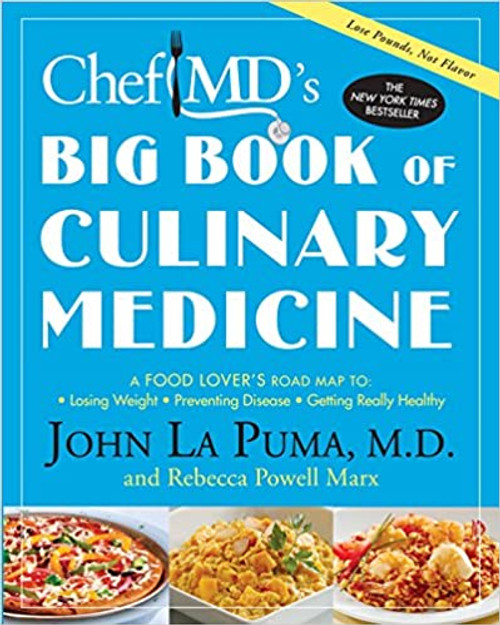 Chef MDs Big Book of Culinary Medicine: A Food Lovers Road Map to Losing Weight