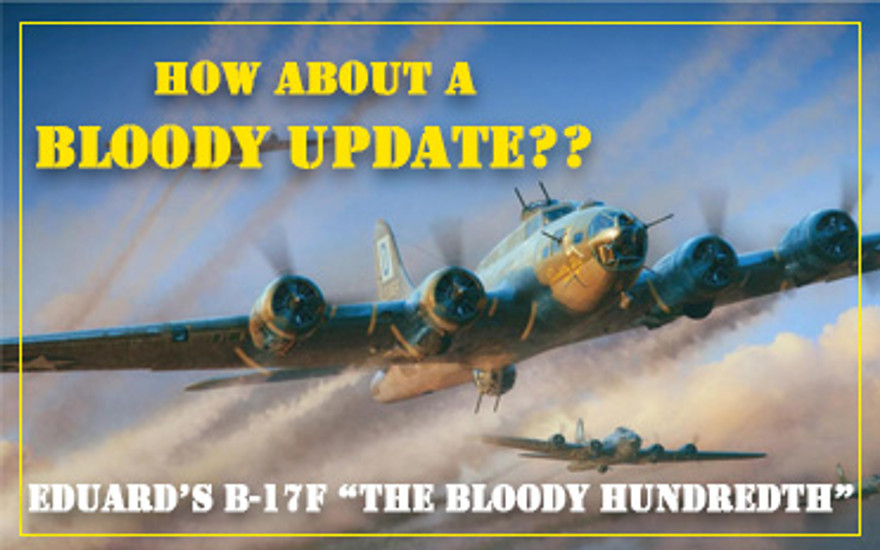 Update on Eduard's Bloody Hundredth B-17F Kit Release