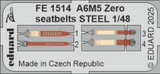 EDUFE1514 1/48 Eduard A6M5 Zero seatbelts STEEL Zoom set for FINE MOLDS kit  MMD Squadron EDUFE1514 1/48 Eduard A6M5 Zero seatbelts STEEL Zoom set for FINE MOLDS kit  MMD Squadron