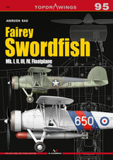 KGP07095 Kagero Publishing Fairey Swordfish Mk. I, II, III, IV, Floatplane  MMD Squadron KGP07095 Kagero Publishing Fairey Swordfish Mk. I, II, III, IV, Floatplane  MMD Squadron