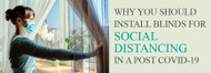  Why you should Install Blinds for Social Distancing in a Post COVID-19