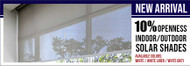 New Arrival: 10% Openness Indoor/Outdoor Solar Shades