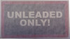 Sticker, Unleaded Fuel Only