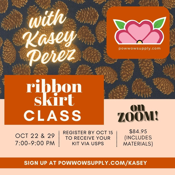 Kasey Perez Ribbon Skirt Workshop - Virtual - October 22 and 29 Kasey Perez Ribbon Skirt Workshop - Virtual - October 22 and 29