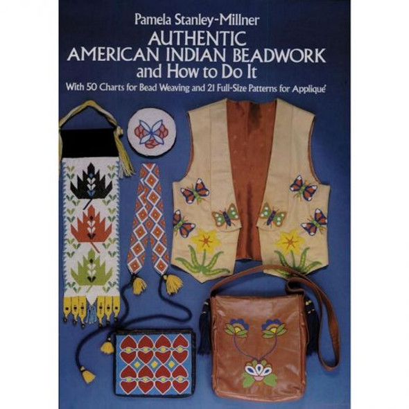 Authentic American Indian Beadwork and How to Do It Authentic American Indian Beadwork and How to Do It