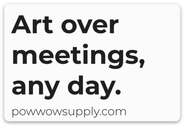 Art over meetings sticker