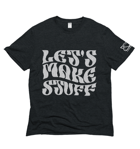 Let's Make Stuff T-Shirt
