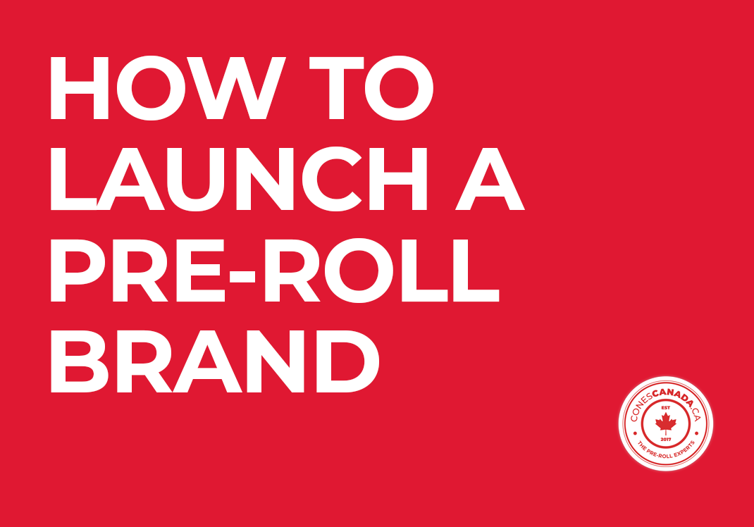 How to Launch a Canadian Pre-Roll Brand