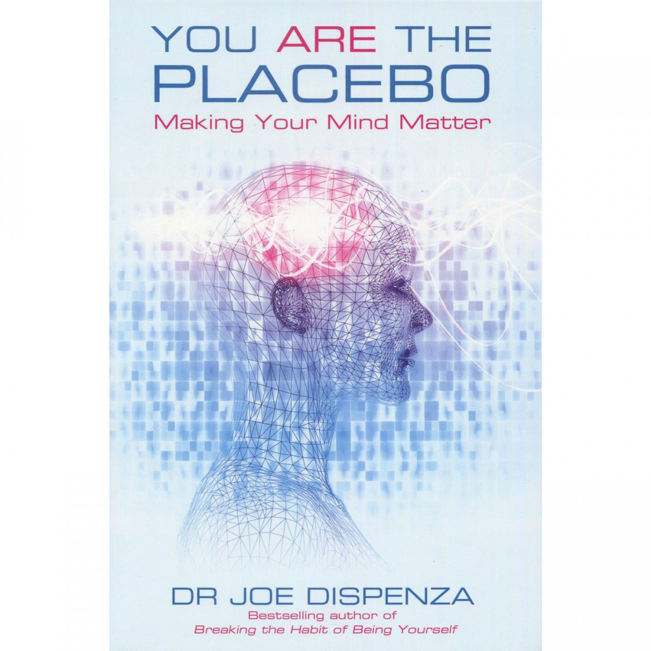 You Are the Placebo by Dr Joe Dispenza