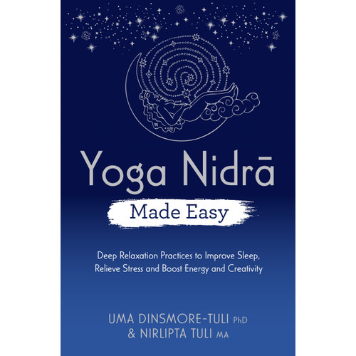 Yoga Nidra Made Easy by Uma Dinsmore-Tuli and Nirlipta Tuli