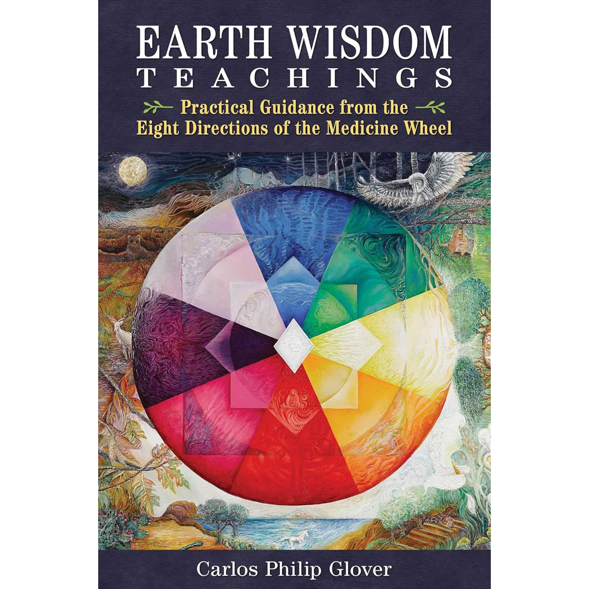 Earth Wisdom Teachings by Carlos Philip Glover