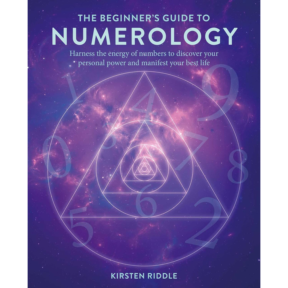 The Beginner's Guide to Numerology by Kirsten Riddle