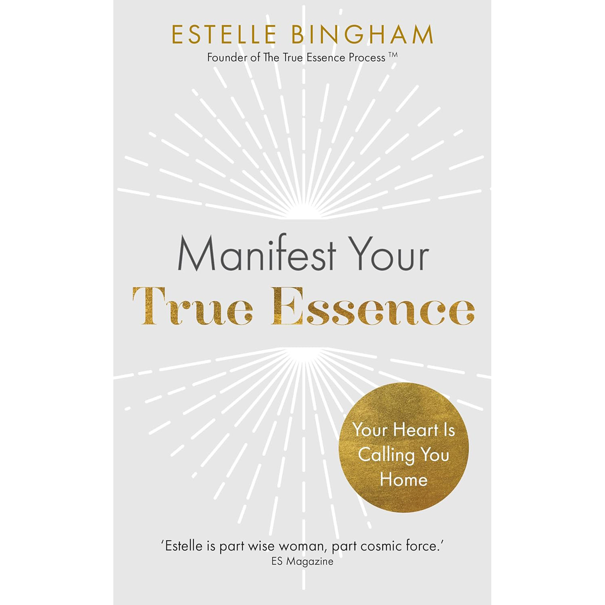 Manifest Your True Essence by Estelle Bingham