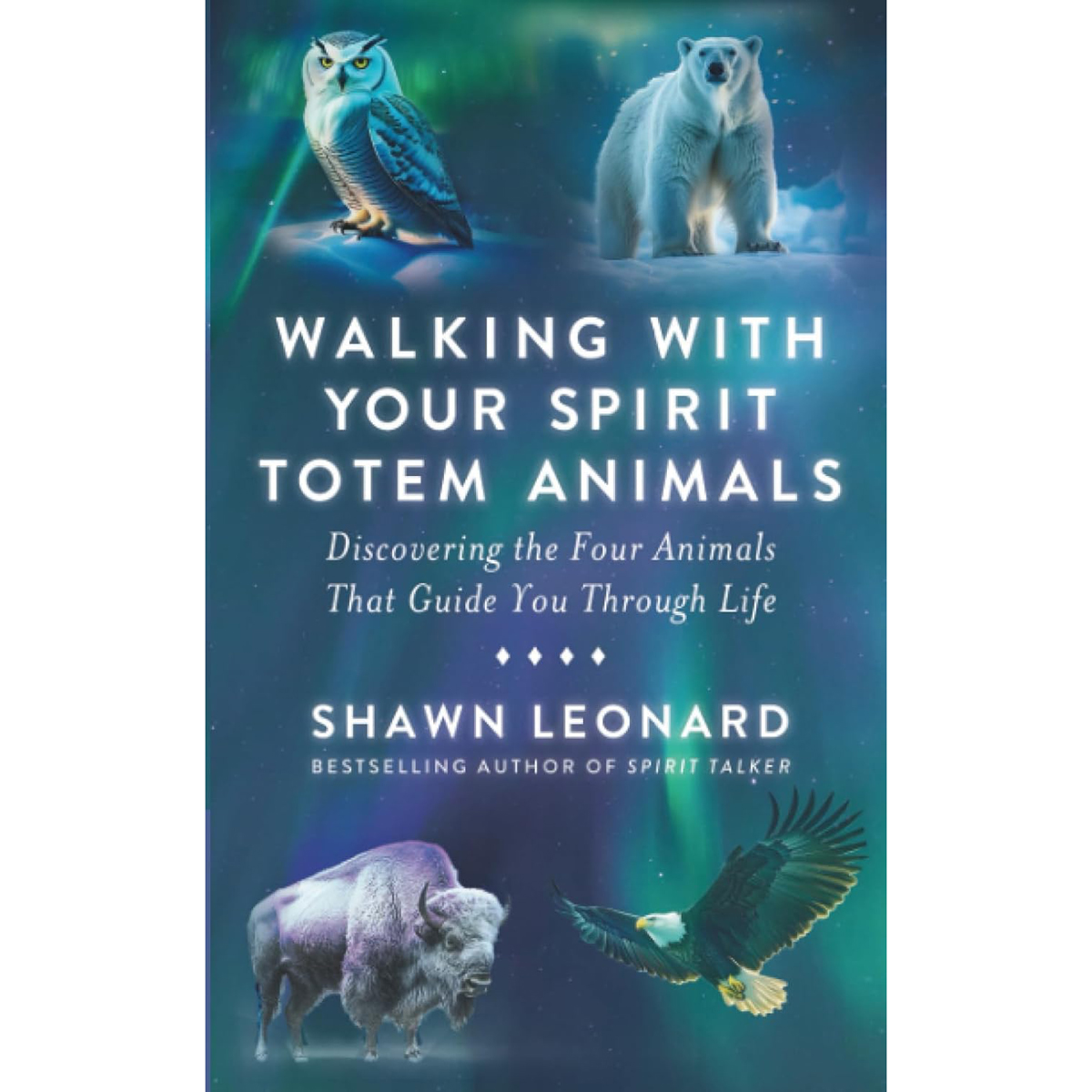 Walking With Your Spirit Totem Animals by Shawn Leonard