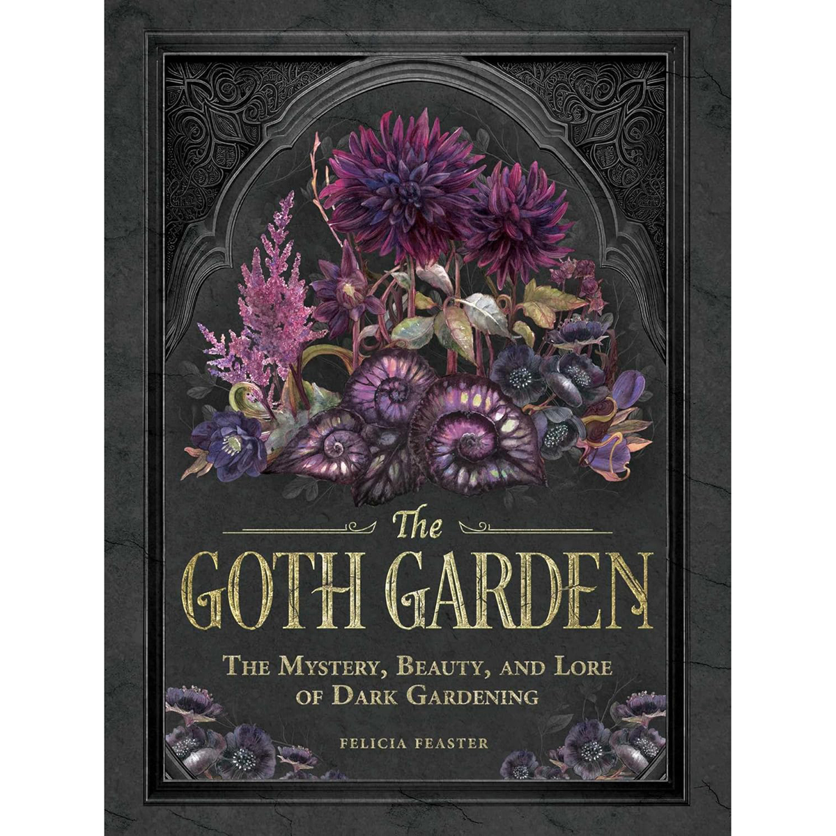 The Goth Garden by Felicia Feaster