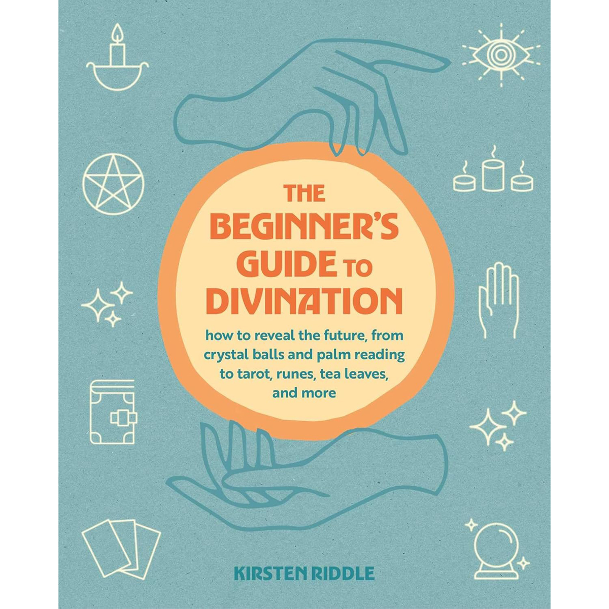 The Beginner's Guide to Divination by Kirsten Riddle