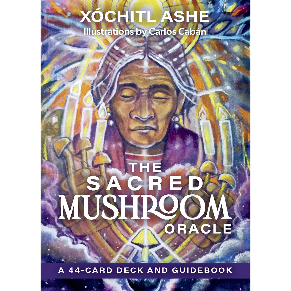 The Sacred Mushroom Oracle by Xóchitl Kusikuy Ashe