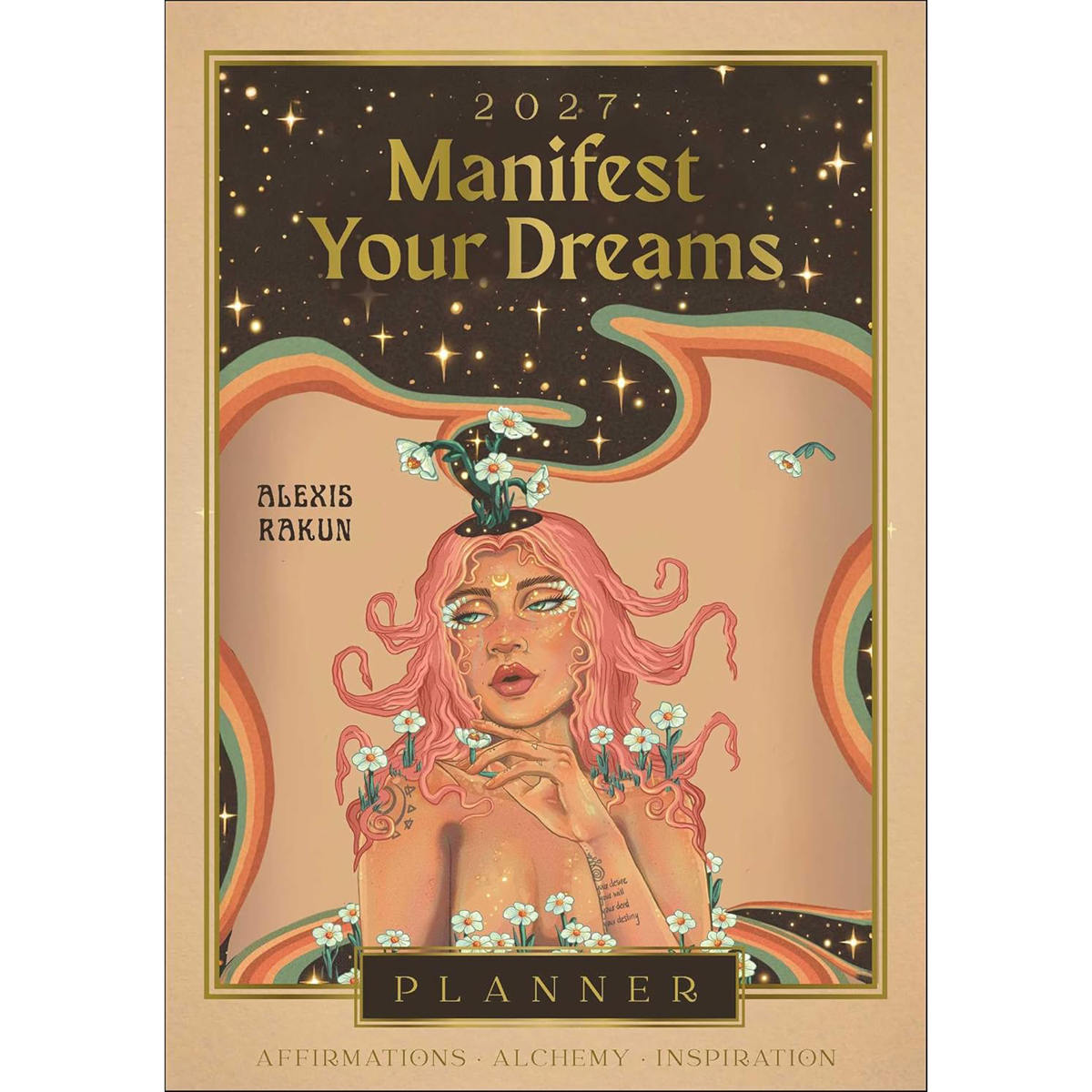 2027 Manifest Your Dreams Planner by Alexis Rakun