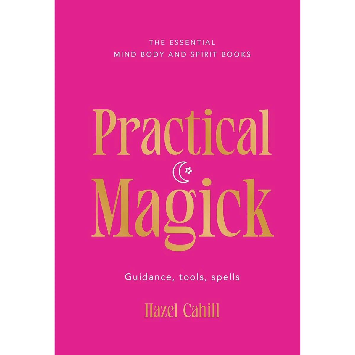 Practical Magick by Hazel Cahill