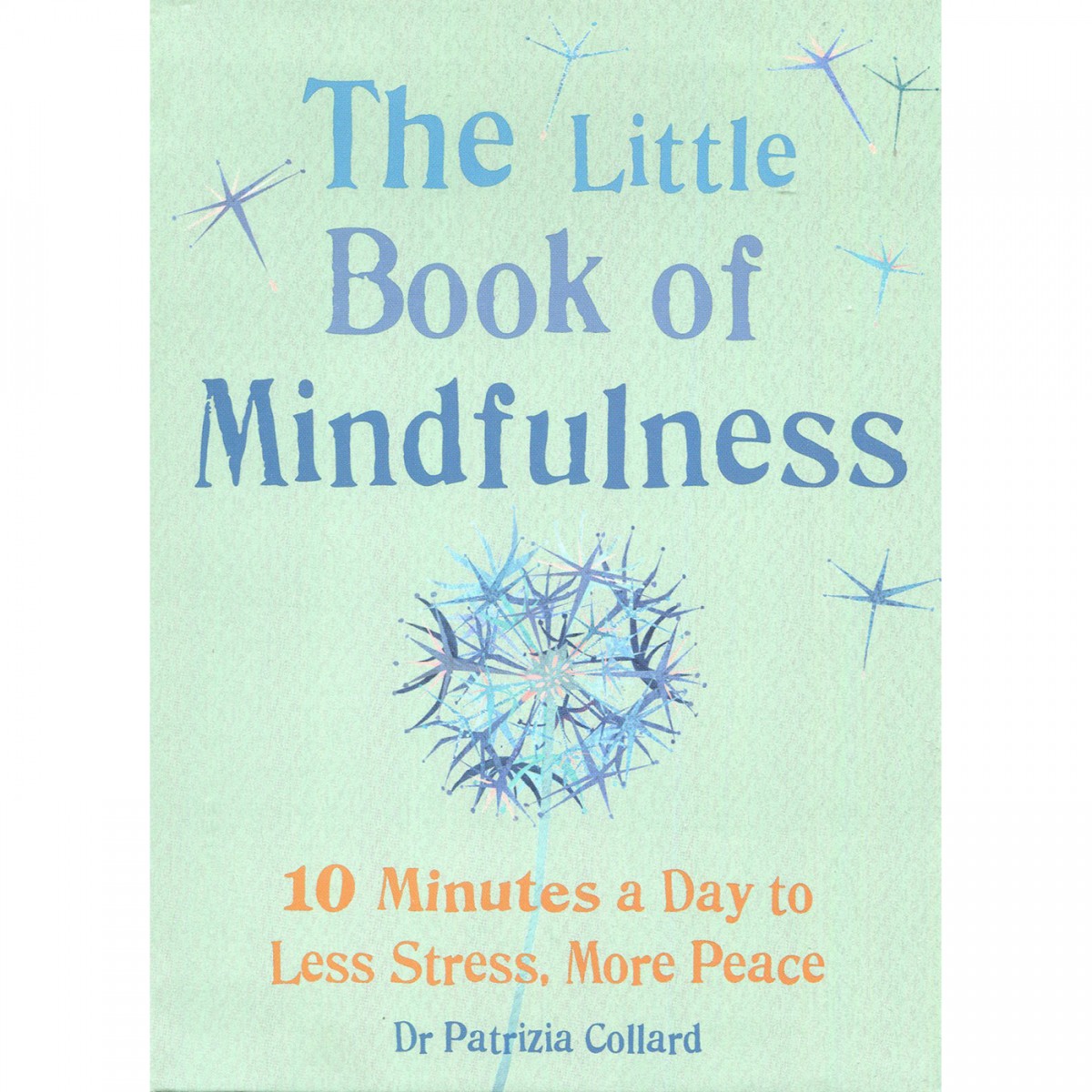 The Little Book of Mindfulness by Dr Patrizia Collard