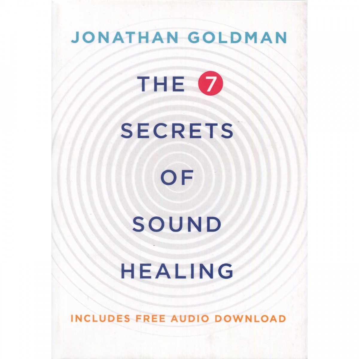 The 7 Secrets of Sound Healing by Jonathan Goldman
