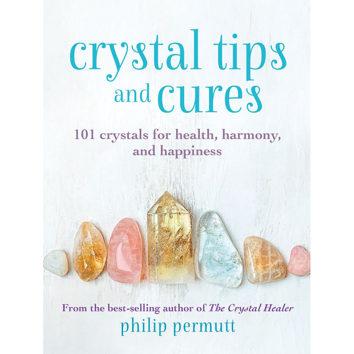 Crystal Tips and Cures by Philip Permutt