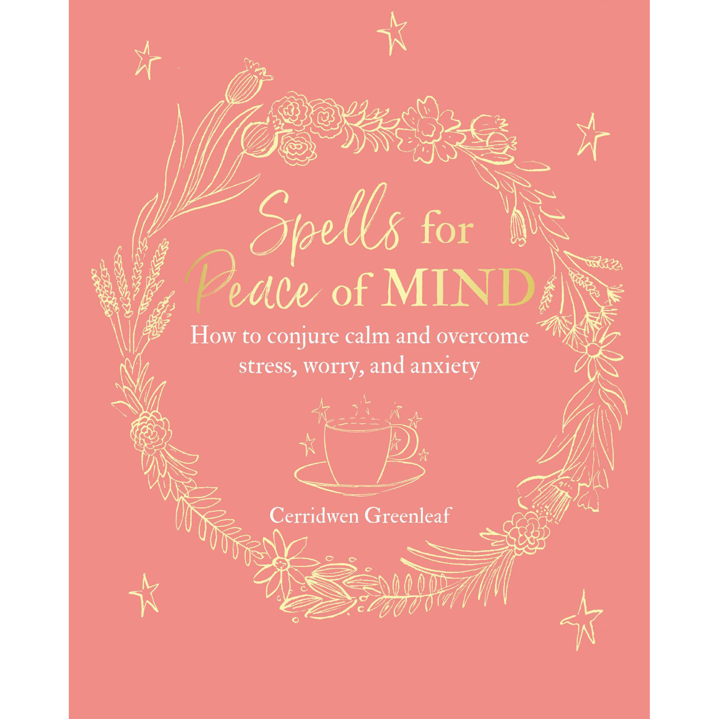 Spells for Peace of Mind by Cerridwen Greenleaf