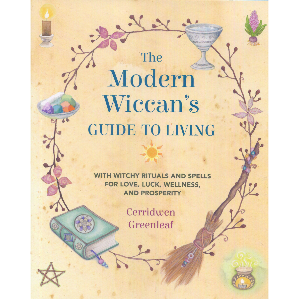 The Modern Wiccan's Guide to Living by Cerridwen Greenleaf