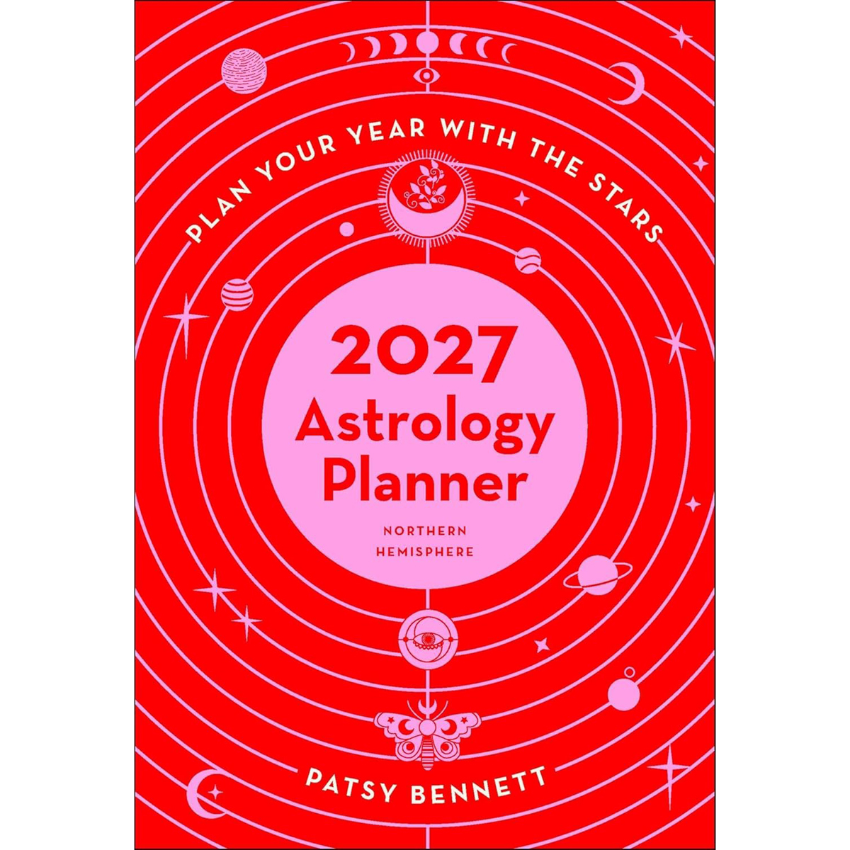 2027 Astrology Planner by Patsy Bennett (Northern Hemisphere)