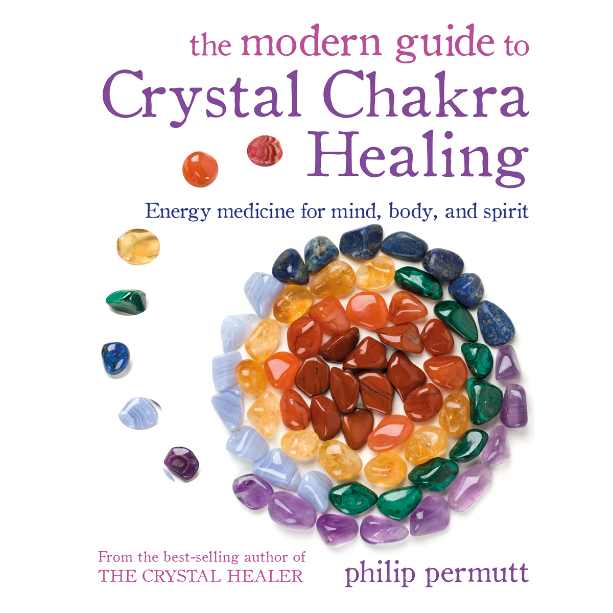 The Modern Guide to Crystal Chakra Healing by Philip Permutt