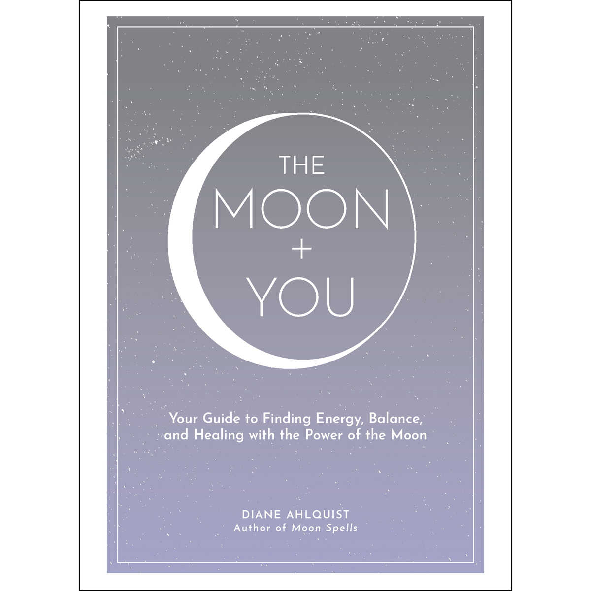The Moon + You by Diane Ahlquist