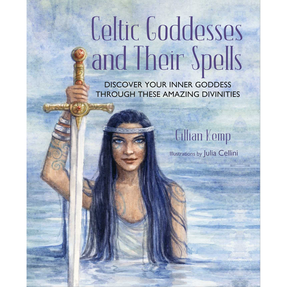 Celtic Goddesses And Their Spells by Gillian Kemp