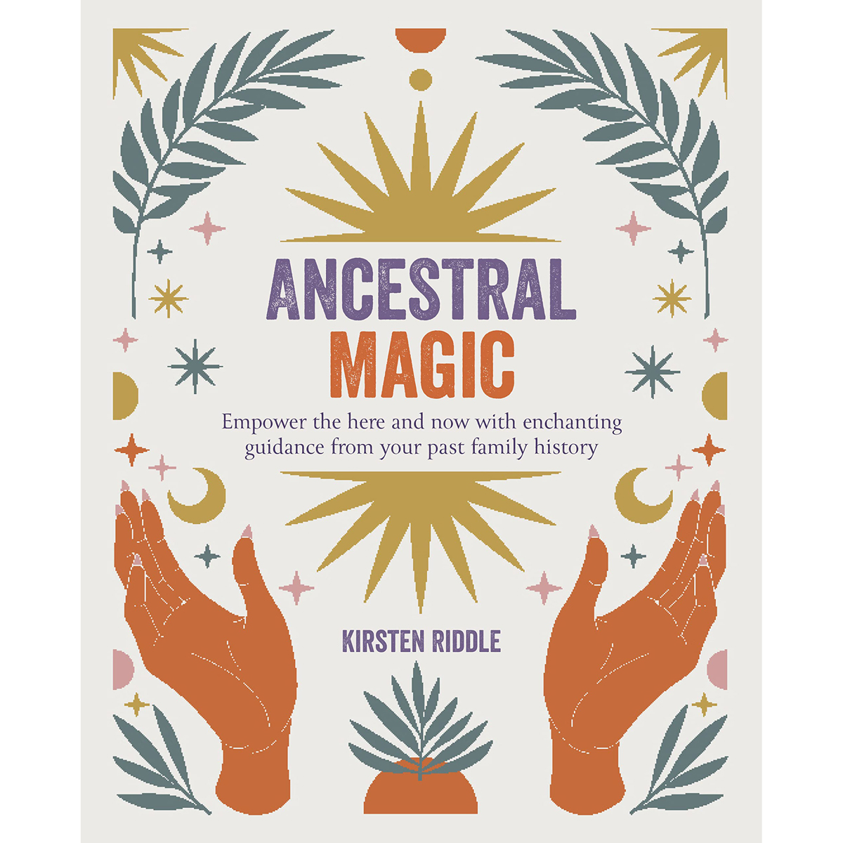 Ancestral Magic by Kirsten Riddle